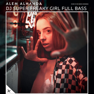 Alem Alhanda - DJ Super Freaky Girl Full Bass