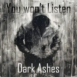 You Won't Listen by Dark Ashes