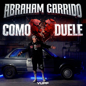 COMO DUELE by Abraham Garrido, Vupp