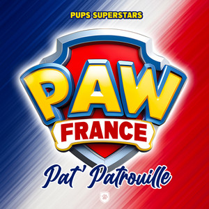 Pups Superstars - Pat' Patrouille Générique (From "Paw Patrol") [French Version]