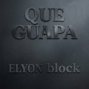 Que Guapa by Elyon Block
