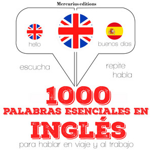 1000 Palabras Esenciales en Inglés (Escucha, Repite, Habla : Curso de Idiomas)