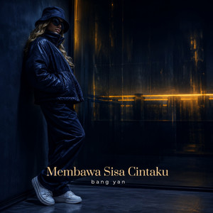 Membawa Sisa Cintaku by Bang Yan