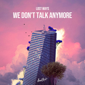 Lost Ways - We Don't Talk Anymore