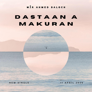 Mir Ahmed Baloch - Dastaan A Makuran