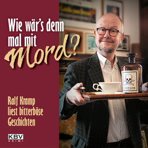Wie wär's denn mal mit Mord? (Ralf Kramp liest bitterböse Geschichten)
