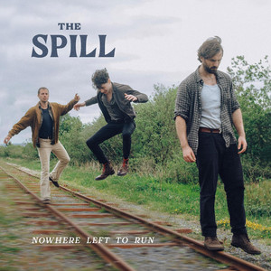 Nowhere Left to Run by The Spill