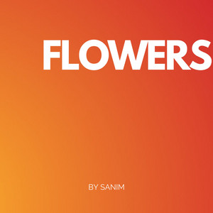 FLOWERS by SANIM