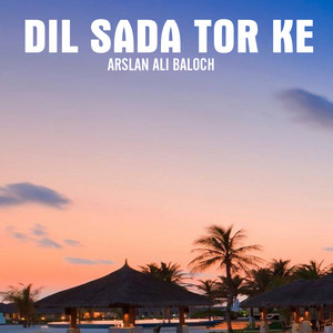 Arslan Ali - Dil Sada Tor Ke