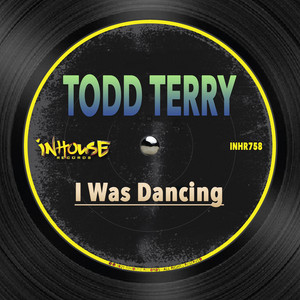 I Was Dancing by Todd Terry cover art