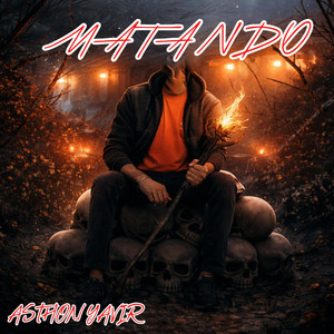 MATANDO by Asthon Yavir