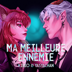 Ma Meilleure Ennemie by Kirio, YasyaChan