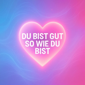 DU BIST GUT SO WIE DU BIST by K