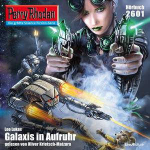 Galaxis in Aufruhr [Perry Rhodan - Erstauflage 2601 (Ungekürzt)]