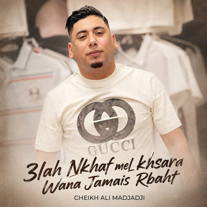 3lah Nkhaf mel khsara Wana Jamais Rbaht by Cheikh Ali Madjadji
