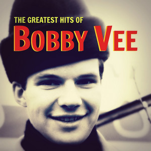 The Greatest Hits of Bobby Vee - Compilation by Bobby Vee | Spotify