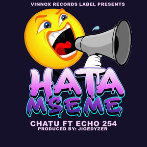 Chatu - Hata Mseme (feat. Echo254)