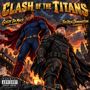 Clash Of The Titans by TheRealDomination, Goldy The Mack, 4thquarterfame