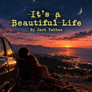 It's A Beautiful Life by Jack Tahbaz