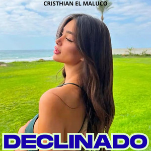 Declinado by Cristhian el Maluco