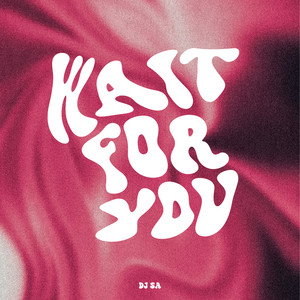 Wait for You by DJ SA