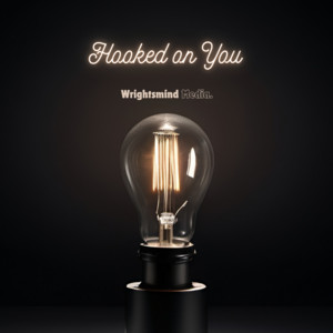 Wrightsmind Media - Hooked on You