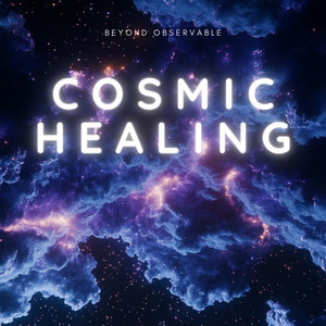 Cosmic Healing by Beyond Observable, delo cloonz, Celestial Meditation Space