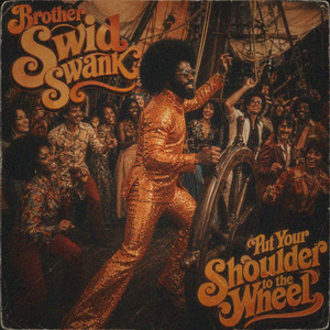 Put Your Shoulder to the Wheel by Jukebox Saints, Brother Swid Swank