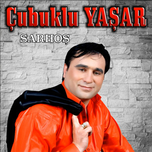 Çubuklu Yaşar - Sarhoş