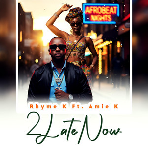 Rhyme-K - 2 Late Now (feat. Ami-K)