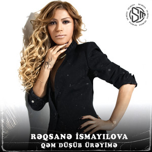 Rəqsanə İsmayılova - Qəm düşüb ürəyimə