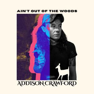Ain't out of the Woods by Addison Crawford