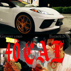 40 cal by Grimey loko, BagBoy.NW