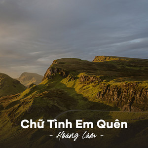 Chữ Tình Em Quên