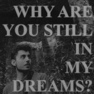 Why Are You Still In My Dreams? by Wunder