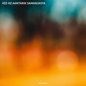Celestros - 432 Hz Aantarik Samanjasya