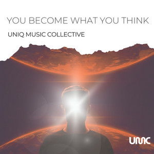 You Become What You Think by Uniq Music Collective