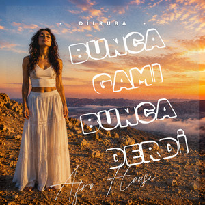 Bunca Gamı Bunca Derdi (Erisin Dağların Karı) by Dilruba