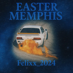 Felixx_2024 — EASTER MEMPHIS