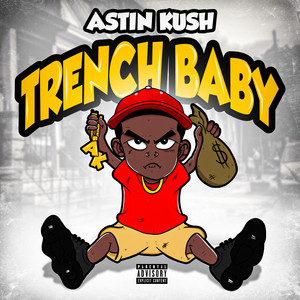 Trench Baby - song and lyrics by Astin Kush | Spotify