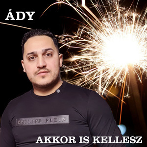 Ády - Akkor is kellesz