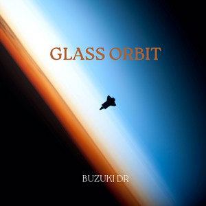 Glass Orbit by Buzuki Dr