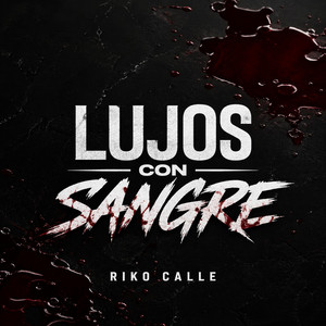 Lujos con Sangre by Riko calle