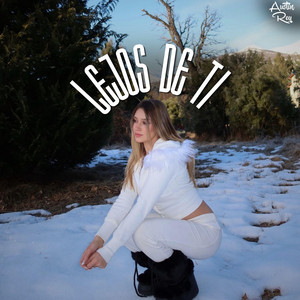 Lejos De Ti by Austin Rey