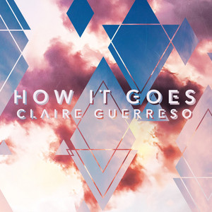 How It Goes by Claire Guerreso