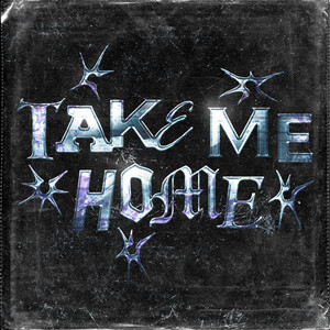 Take Me Home by hot mess