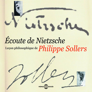 Ecoute de Nietzsche - Leçon philosophique de Philippe Sollers (Réponses à Jean-Hugues Larché)
