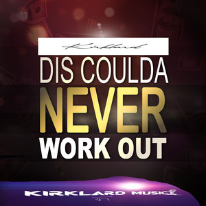 Dis Coulda Never Work Out by Kirklard