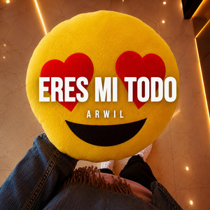 Eres Mi Todo by Arwil