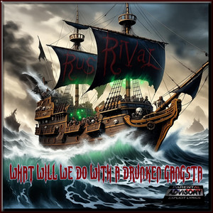What Will We Do With A Drunken Gangsta by RiVal Ru$t